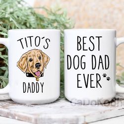 Dog Dad Mug, Fathers Day Gift, Custom Dog Mug, Custom Pet Photo, Best Dog Dad Ever, Best Dad Ever, Fathers Day Mug, Dog