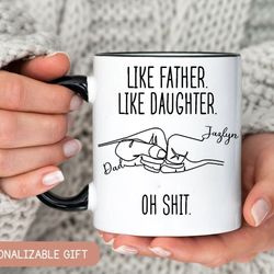 like father like daughter oh shit personalized mug, funny father daughter mug, father day gift, fathers day mug gift, gi