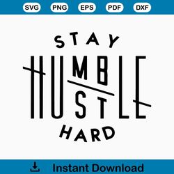 Stay humble hustle hard SVG, boss tshirts, Quote svg, Saying svg, cut file cricut, Silhouette, Digital file Vector SVG