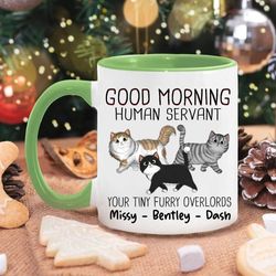 personalized coffee mug gift for cat lover, good morning cat human servant, cat mom mug gift, funny cat mug,mug custom c