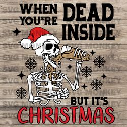 when you're dead inside but it's christmas svg messy bun skull svg christmas skeleton svg digital  cut svg eps dxf png
