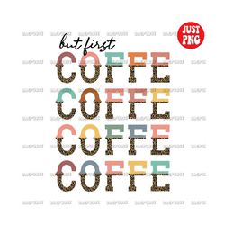 bundle but first coffee png | but first coffee | coffee sublimation boho leopard design | instant digital download | cof
