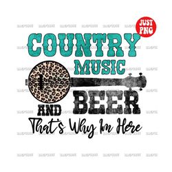 country music and beer that's why im here | country music png | country music sublimation | banjo leopard print file for