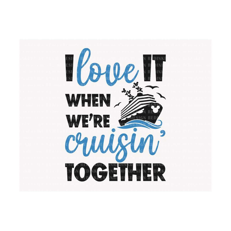 MR-18102023235026-i-love-it-when-were-cruisin-together-svg-cruise-image-1.jpg