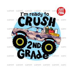 second grade png | i'm ready to crush 2nd grade png | 2nd grade back to school | monster truck camo | file sublimation o