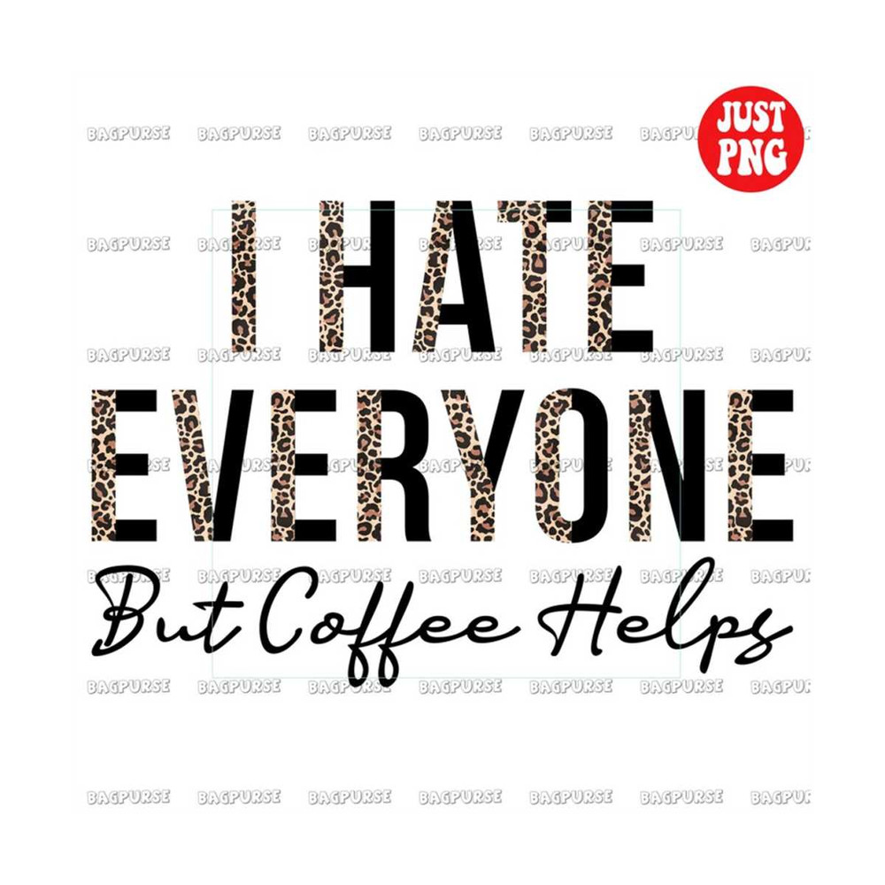 MR-1910202302649-i-hate-everyone-but-coffee-helps-coffee-png-coffee-file-image-1.jpg