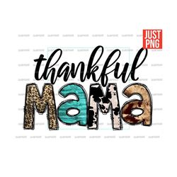 thankful mama, thankful mama png, thanksgiving sublimation, thanksgiving design leopard western, clipart, instant digita