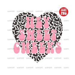 hey sweet cheeks png, funny valentine's day file for sublimation or dowonload, instant digital download