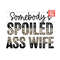 MR-1910202311148-somebodys-spoiled-ass-wife-png-wife-png-design-file-for-image-1.jpg