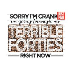 terrible forties png, sarcastic, file designs for sublimation or print, sorry i'm cranky, terrible 40s, leopard, digital