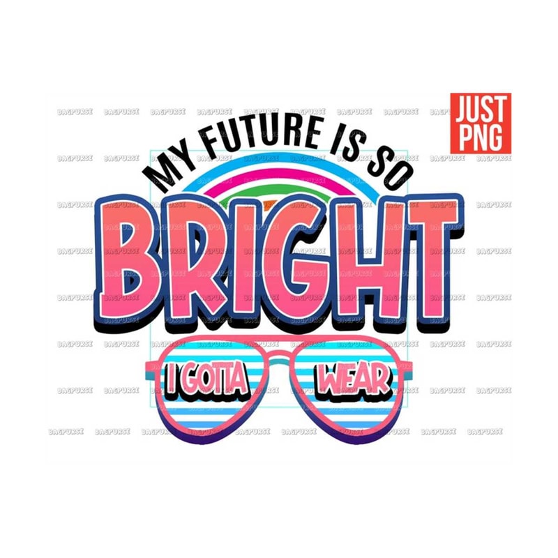 MR-1910202312211-my-future-is-so-bright-i-gotta-wear-shades-png-kids-baby-image-1.jpg