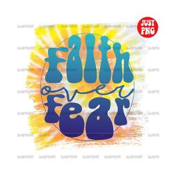 faith over fear | faith over fear png | faith over fear print | faith over fear sublimation 70s design tie dye clip art