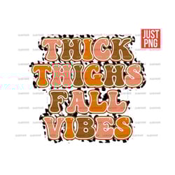 thick thighs fall vibes, thick thighs fall vibes png file sublimation, autumn, fall design clipart, instant download