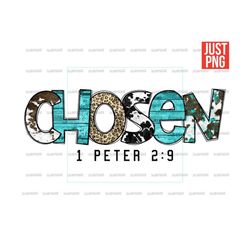 chosen, chosen png, chosen file design for sublimation or print, chosen 1 peter 2 9, christian design, bible verse, inst