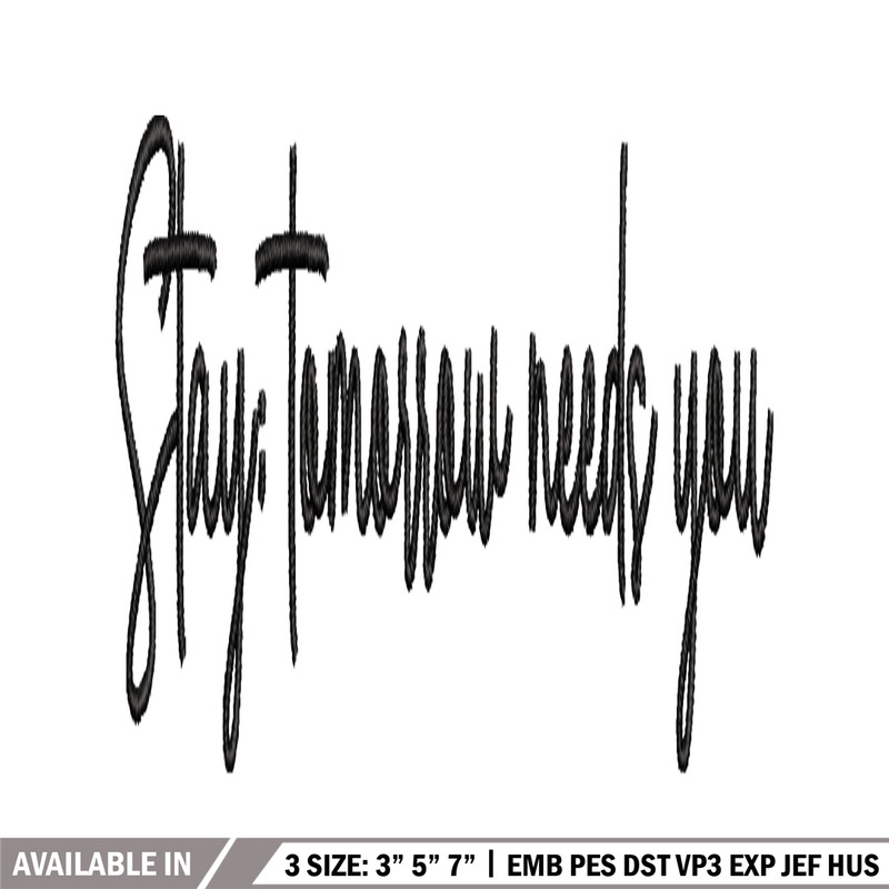 Stay Tomorrow Needs You embroidery design, logo embroidery, logo design, embroidery file, logo shirt, Digital download..jpg