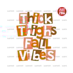 thick thighs fall vibes png | fall, autumn, halloween, thanksgiving, october, design sublimation | fall file sublimation