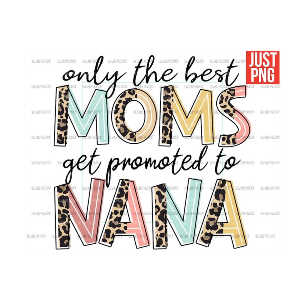 MR-191020232158-only-the-best-moms-get-promoted-to-nana-new-nana-png-new-image-1.jpg