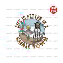 life is better in a small town png, just a small town girl pride design sublimation, instant download, water tower, prin