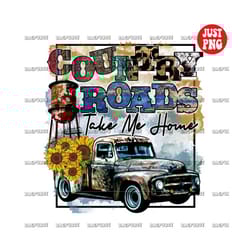 country roads take me home | truck with sunflower western png | instant digital download | printable file clipart for sh