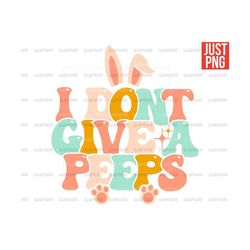 i don't give a peeps png, funny easter png, easter design file for sublimation or print