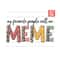 MR-1910202331223-my-favorite-people-call-me-meme-png-meme-png-file-designs-image-1.jpg