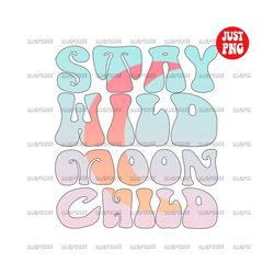 stay wild moon child png, stay wild sublimation, pastel color, design digital download, clipart