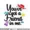 You've got a friend in me embroidery design, You've got a friend in me embroidery, Logo shirt, Digital download.jpg