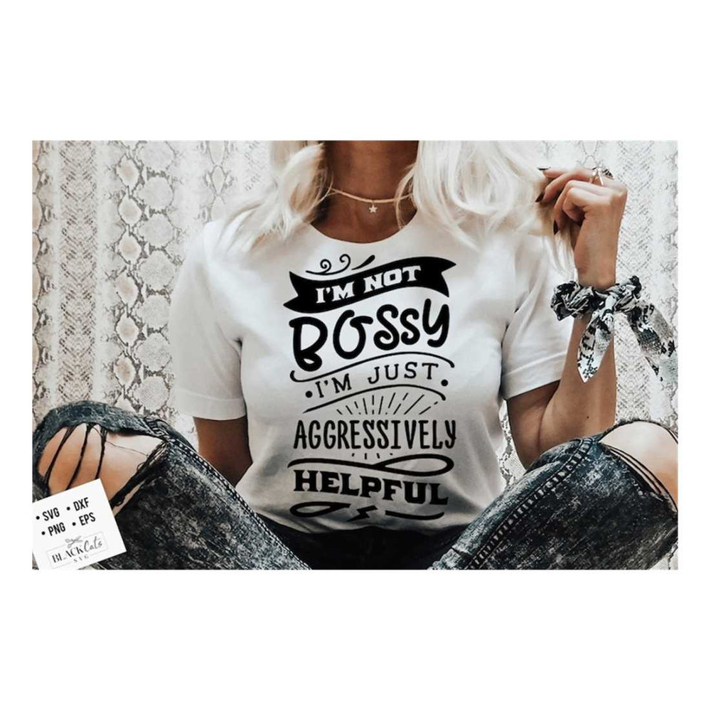 MR-1910202381951-im-not-bossy-im-aggressively-helpful-svg-sassy-svg-image-1.jpg