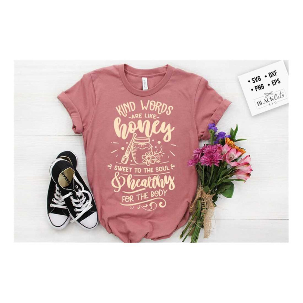 MR-1910202381951-kind-words-are-like-honey-svg-kindness-svg-inspirational-image-1.jpg