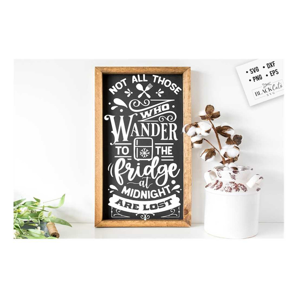 MR-1910202382123-not-all-those-who-wander-to-the-fridge-svg-kitchen-svg-funny-image-1.jpg