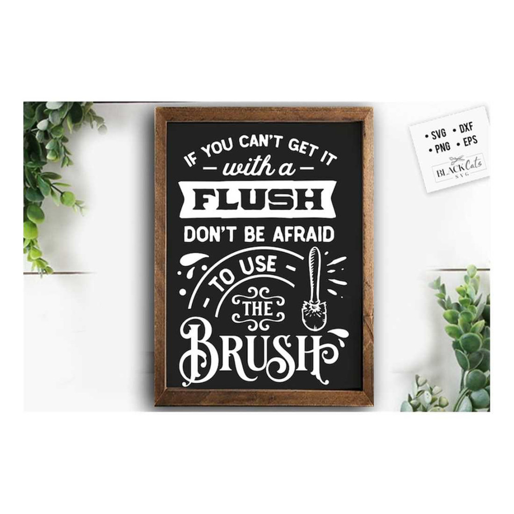 MR-1910202385833-if-you-cant-get-it-with-a-flush-svg-bathroom-svg-bath-image-1.jpg