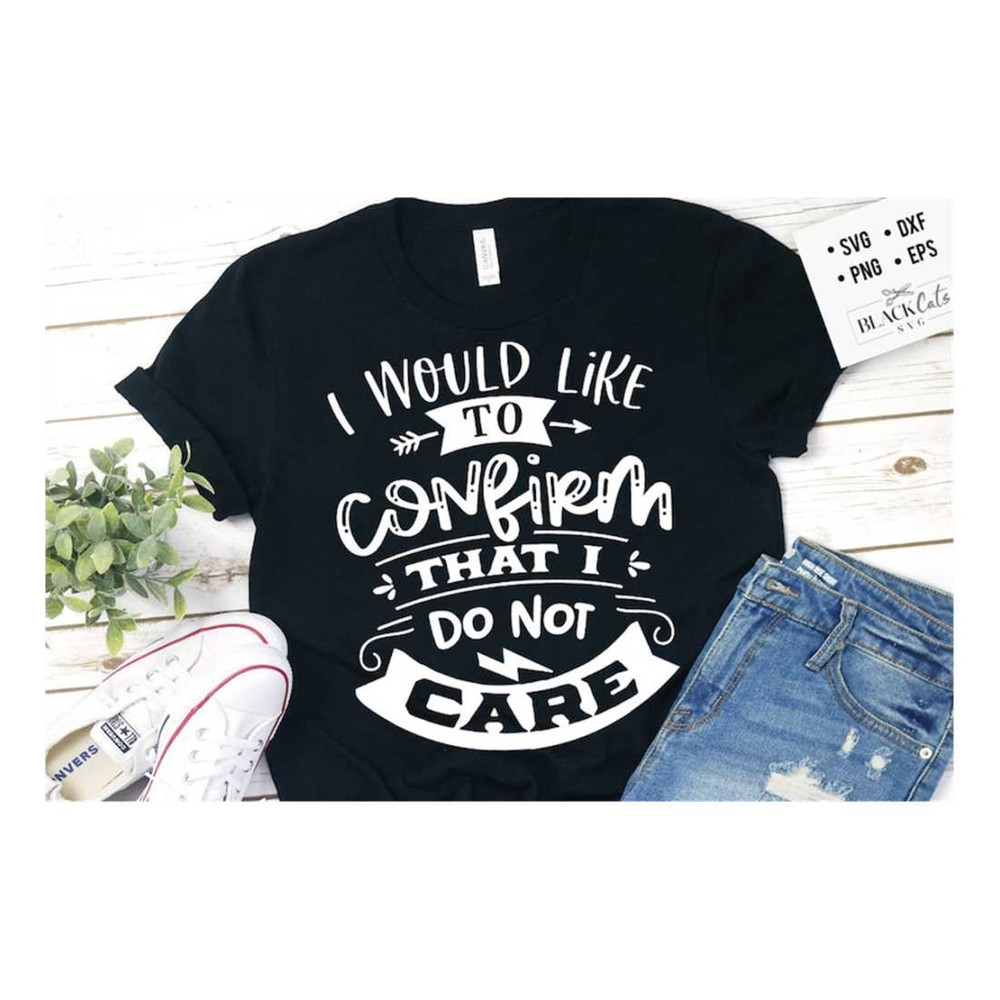 MR-191020238599-i-would-like-to-confirm-that-i-do-not-care-svg-sassy-svg-image-1.jpg
