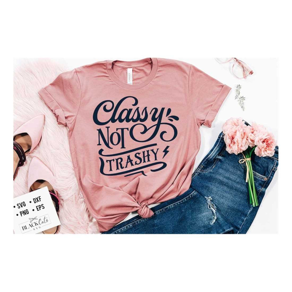 MR-191020239123-classy-not-trashy-svg-sassy-svg-sarcastic-svg-funny-svg-image-1.jpg
