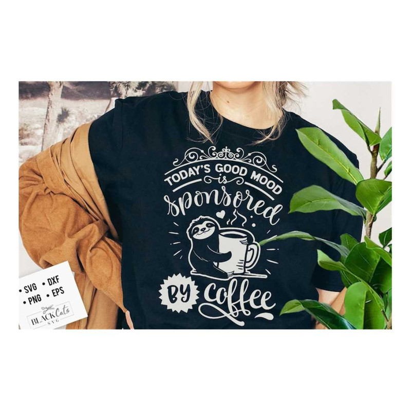 MR-191020239342-todays-good-mood-is-sponsored-by-coffee-svg-sloth-svg-image-1.jpg