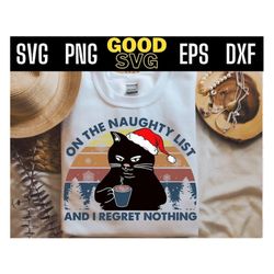 on the naughty list and i regret nothing svg png eps dxf , christmas naughty list svg