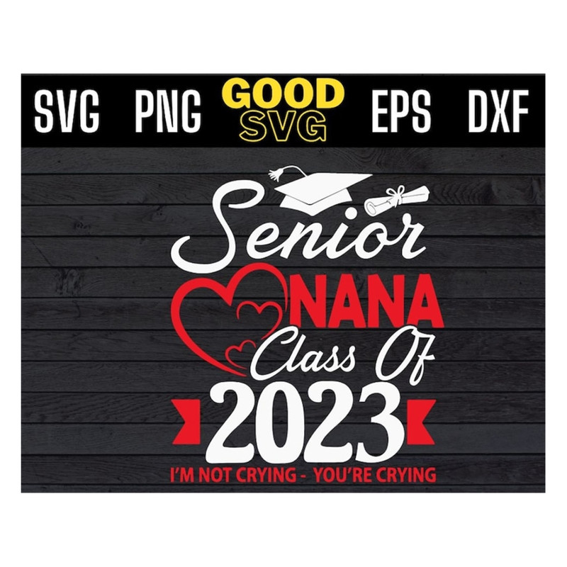 MR-191020239542-senior-nana-class-of-2023-im-not-crying-youre-crying-svg-image-1.jpg