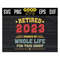 MR-191020239641-retired-2023-i-worked-my-whole-life-for-this-shirt-svg-png-dxf-image-1.jpg