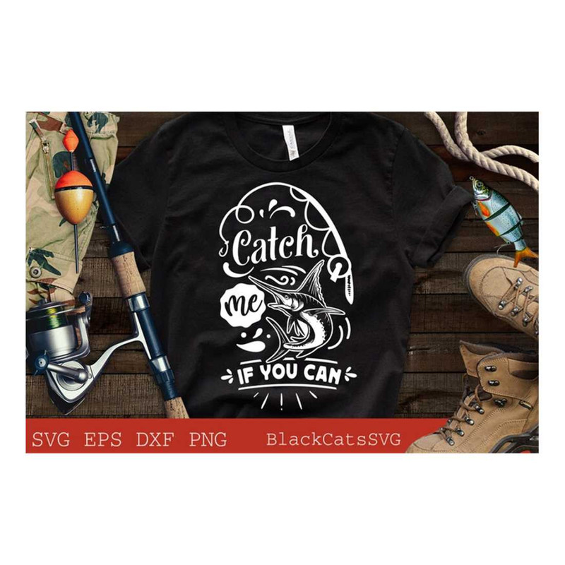 MR-191020239644-catch-me-if-you-can-svg-fishing-poster-svg-fish-svg-fishing-image-1.jpg