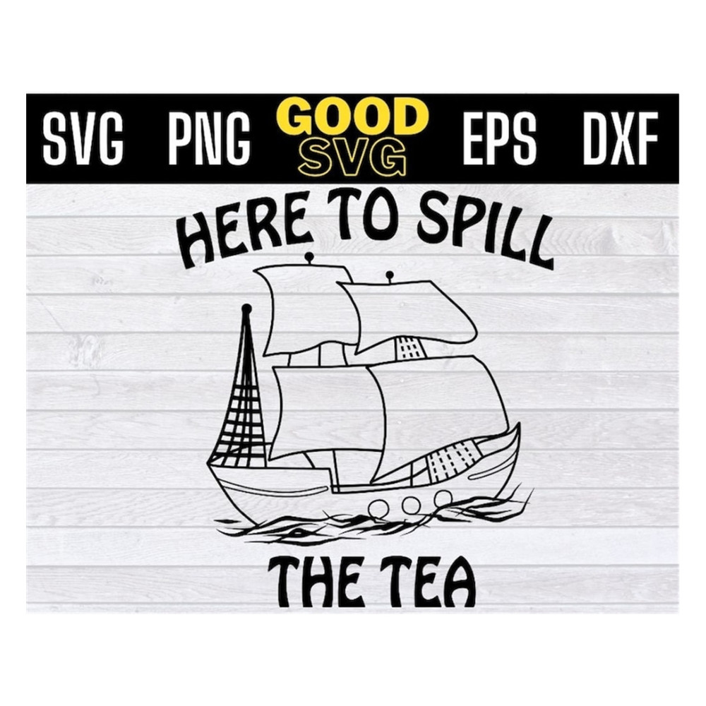 MR-191020239823-here-to-spill-the-tea-sailing-boat-4th-of-july-us-patriotic-image-1.jpg
