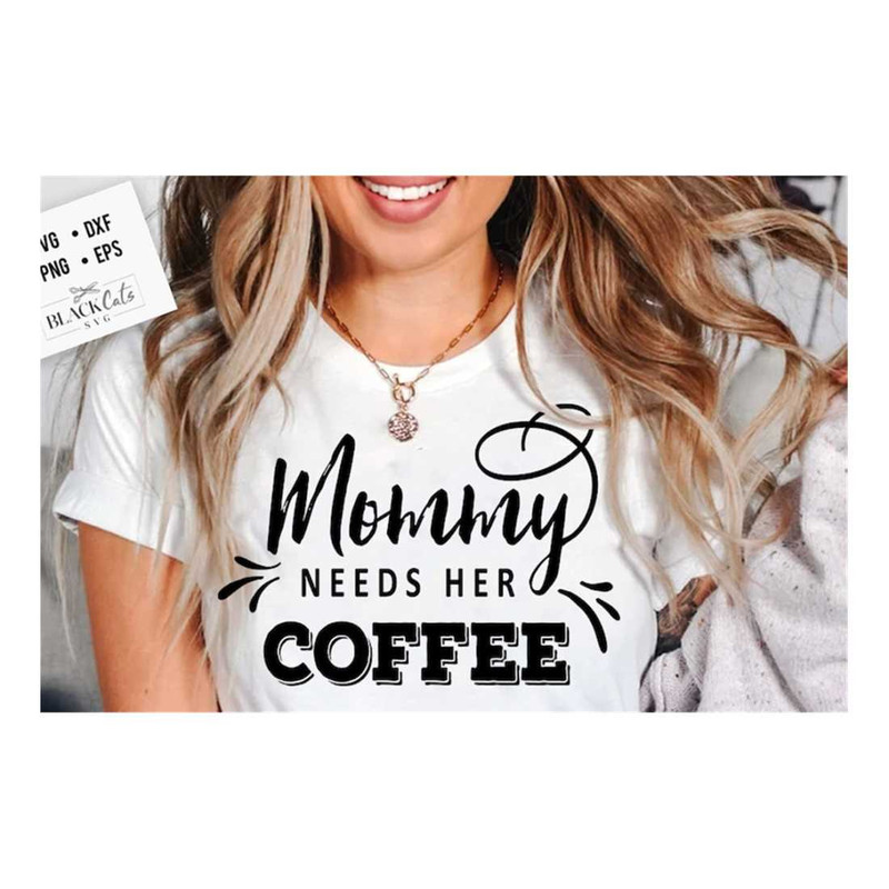 MR-1910202391026-mommy-needs-her-coffee-svg-coffee-svg-coffee-lover-svg-image-1.jpg