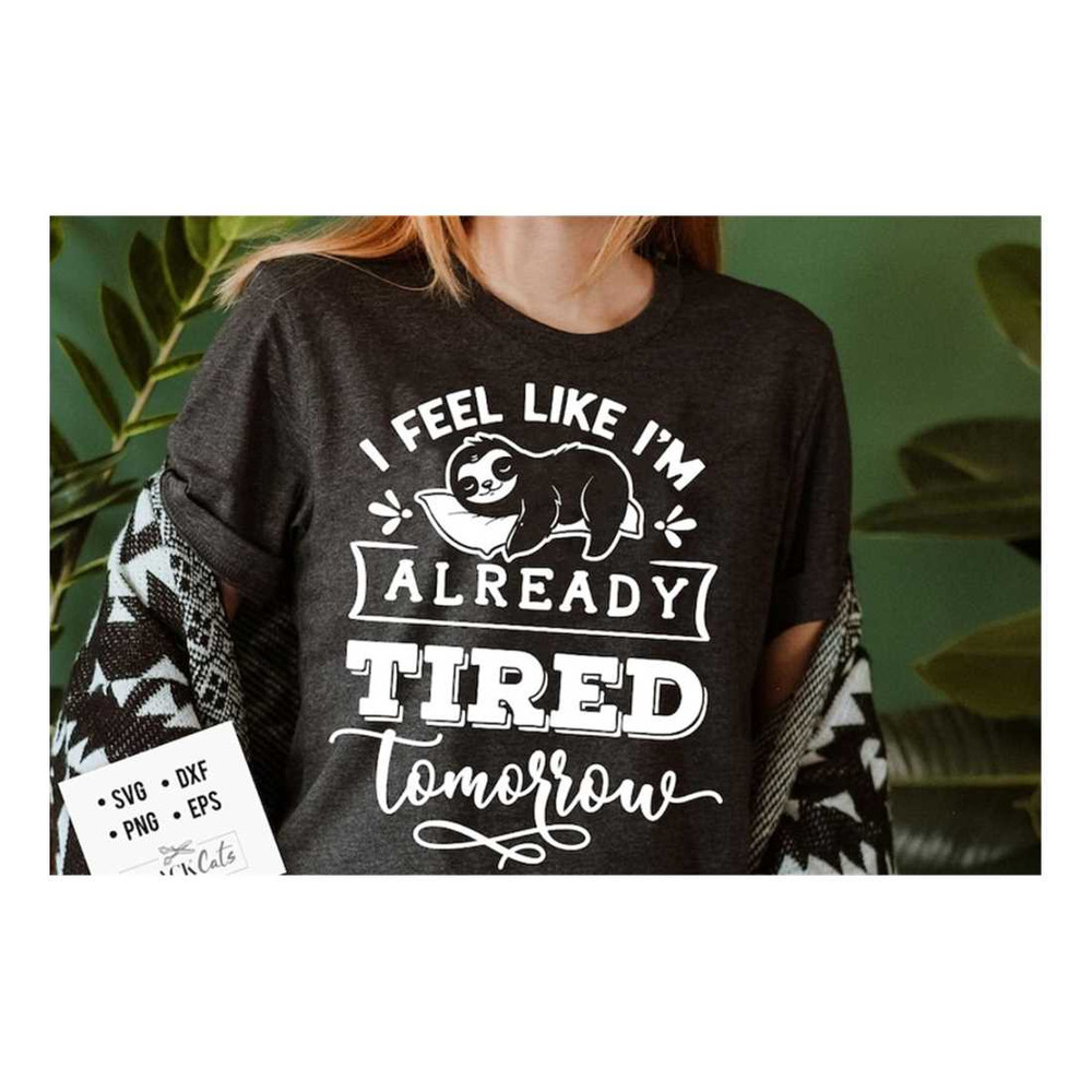MR-1910202391043-i-feel-like-im-already-tired-tomorrow-svg-sloth-svg-image-1.jpg