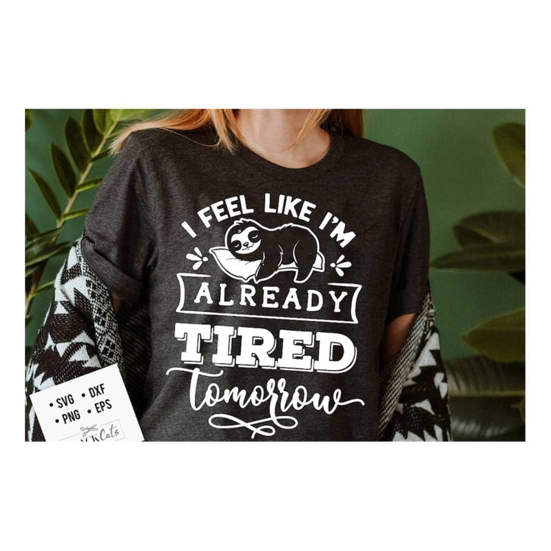 MR-1910202391043-i-feel-like-im-already-tired-tomorrow-svg-sloth-svg-image-1.jpg