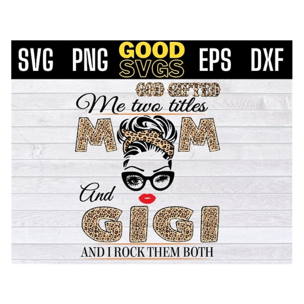 MR-1910202391054-god-gifted-me-two-titles-mom-and-gigi-leopard-svg-image-1.jpg