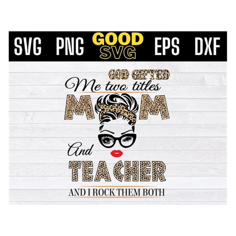 MR-191020239110-god-gifted-me-two-titles-mom-and-teacher-svg-mothers-image-1.jpg