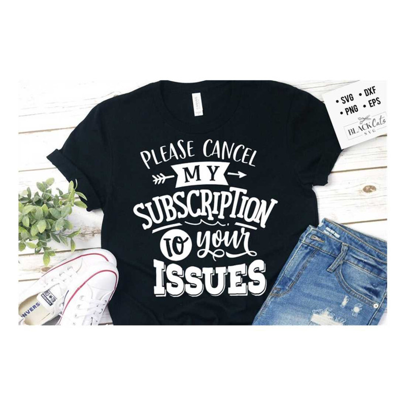 MR-1910202391152-please-cancel-my-subscription-to-your-issues-svg-sassy-svg-image-1.jpg