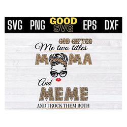 god gifted me two titles moma and meme svg , mother's day svg, moma and meme leopard svg png dxf eps cricut file silhoue