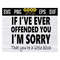 MR-1910202391411-if-ive-ever-offended-you-im-sorry-that-youre-a-little-svg-image-1.jpg