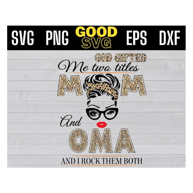 MR-191020239156-god-gifted-me-two-titles-mom-and-oma-svg-mothers-day-image-1.jpg