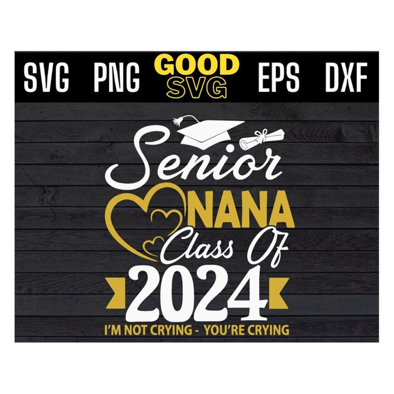 MR-1910202391538-senior-nana-class-of-2024-im-not-crying-youre-crying-svg-image-1.jpg