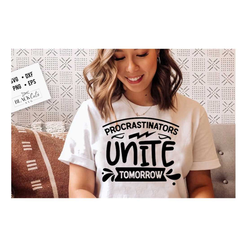 MR-1910202391613-procrastinators-unite-tomorrow-svg-sassy-svg-sarcastic-svg-image-1.jpg